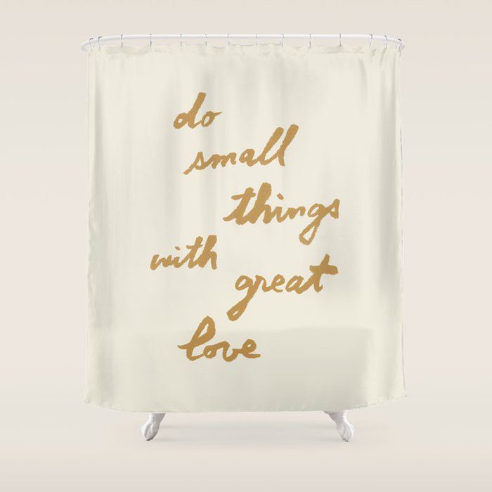 Do Small Things With Great Love - Brush Script Typography Quote - Gold Shower Curtain Gallery Image 1