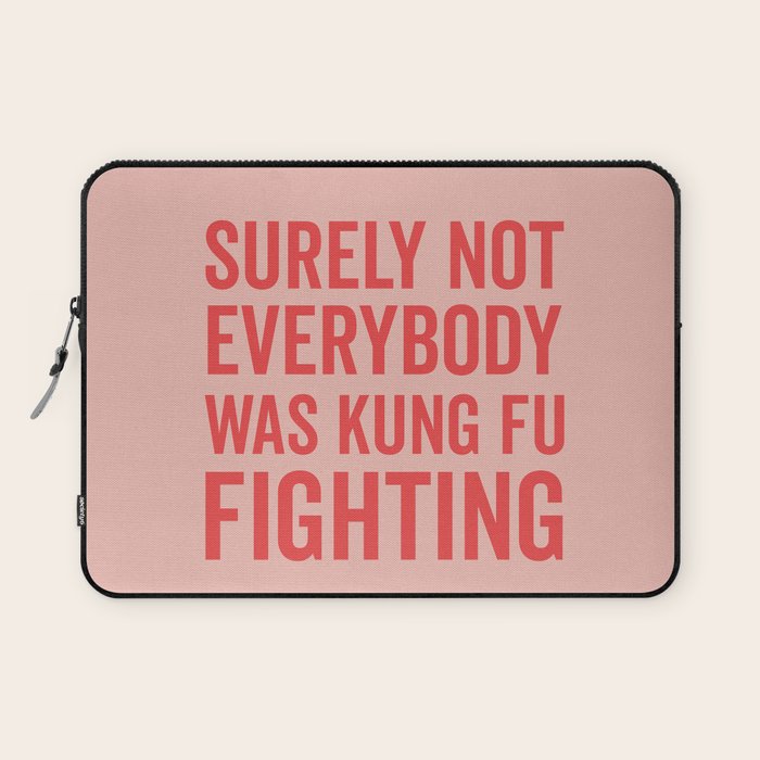 Surely Not Everybody Was Kung Fu Fighting, Funny Quote Laptop Sleeve Gallery Image 1