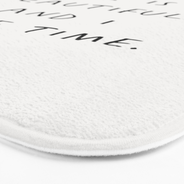 Actually Life is Beautiful and I Have Time Bath Mat Gallery Image 3