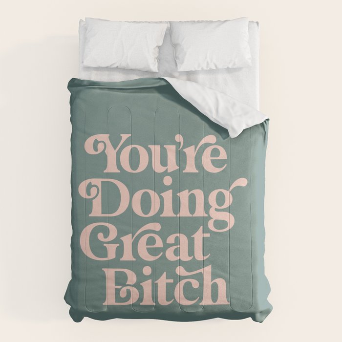 YOU'RE DOING GREAT BITCH green and peach pink Comforter Gallery Image 1