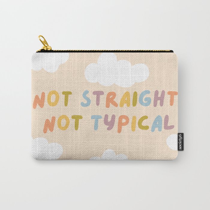 Not Straight, Not Typical Carry All Pouch Gallery Image 1