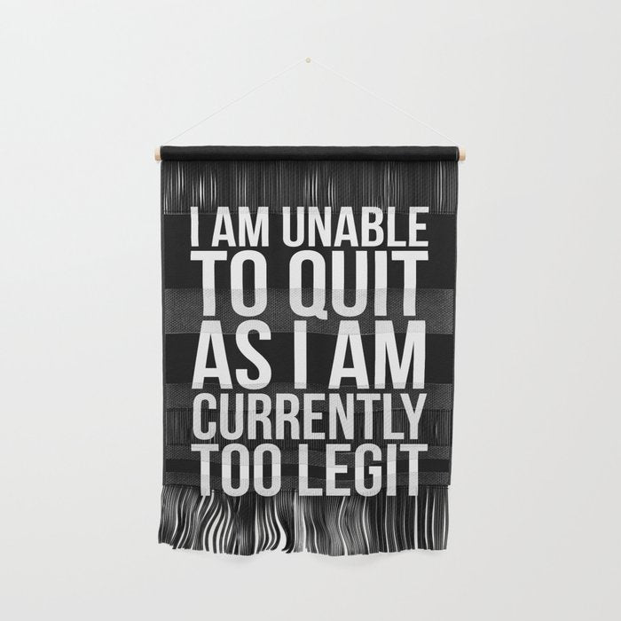 Unable To Quit Too Legit (Black & White) Wall Hanging Gallery Image 1