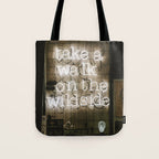 Hey Baby Take a Walk on the Wild Side -  70s Lou Reed quote street art neon retro typography Tote Bag Gallery Image 1
