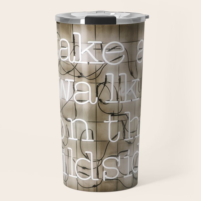 Hey Baby Take a Walk on the Wild Side -  70s Lou Reed quote street art neon retro typography Travel Mug Gallery Image 1