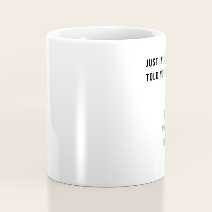 Just In Case No One Told You Today Hello Good Morning You're Amazing I Belive In You Nice Butt Minimal Coffee Mug Gallery Image 4