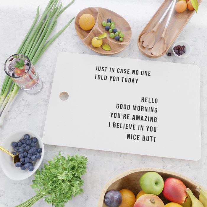 Just In Case No One Told You Today Hello Good Morning You're Amazing I Belive In You Nice Butt Minimal Cutting Board Gallery Image 2