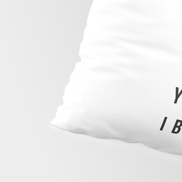 Just In Case No One Told You Today Hello Good Morning You're Amazing I Belive In You Nice Butt Minimal Pillow Sham Gallery Image 4