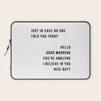 Just In Case No One Told You Today Hello Good Morning You're Amazing I Belive In You Nice Butt Minimal Laptop Sleeve Gallery Image 1