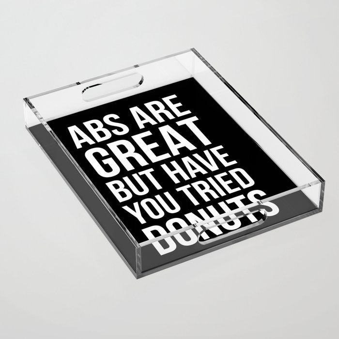 Abs Are Great But Have You Tried Donuts (Black) Acrylic Tray Gallery Image 1
