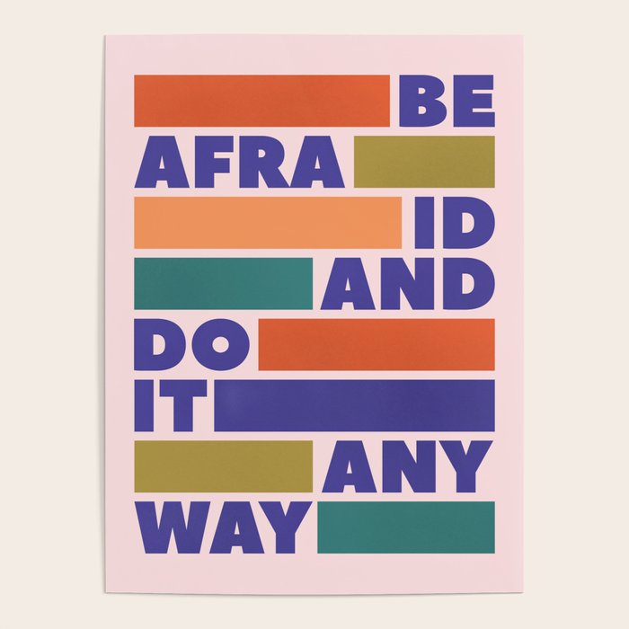 BE AFRAID AND DO IT ANYWAY - colorful typography Poster Gallery Image 1
