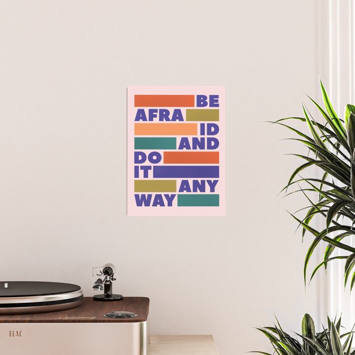 BE AFRAID AND DO IT ANYWAY - colorful typography Poster Gallery Image 2