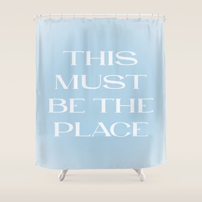 This Must Be The Place Baby Blue Shower Curtain Gallery Image 1
