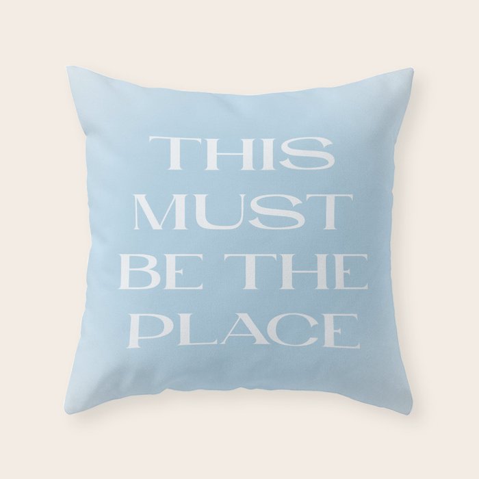 This Must Be The Place Baby Blue Throw Pillow Gallery Image 6