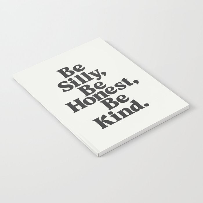 Be Silly Be Honest Be Kind Notebook