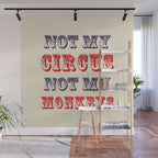 NOT MY CIRCUS NOT MY MONKEYS (Color) Wall Mural Gallery Image 1