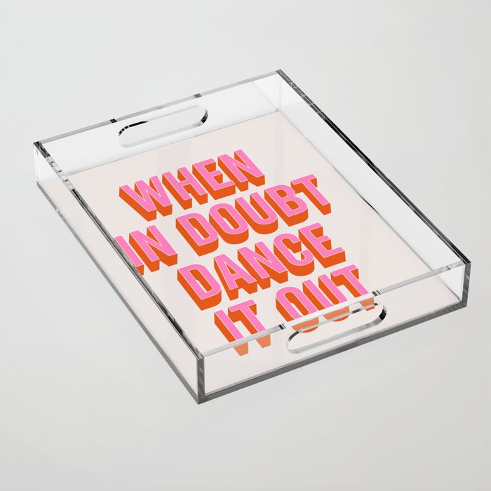 When In Doubt Dance It Out (Pink Orange) Acrylic Tray Gallery Image 1