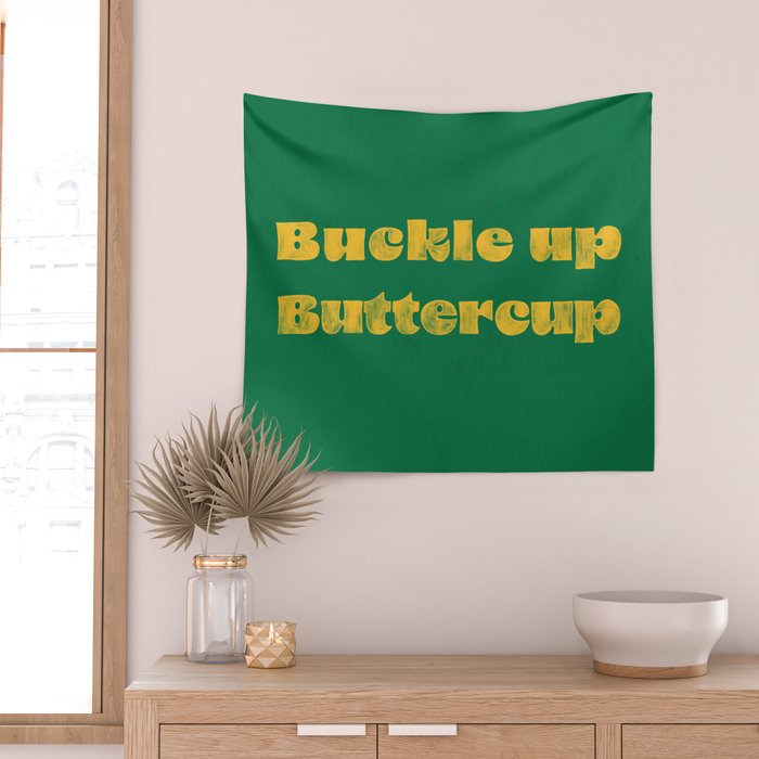 Buckle Up Buttercup Wall Tapestry Gallery Image 2