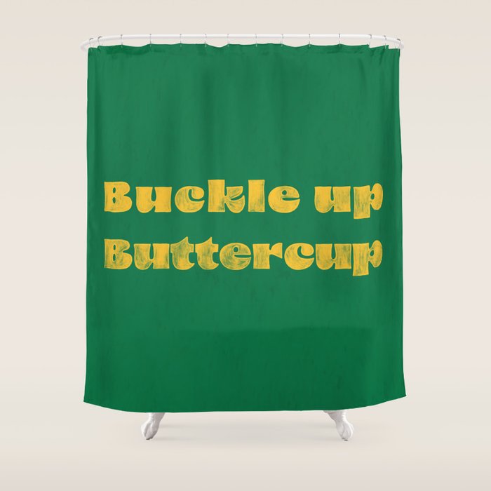 Buckle Up Buttercup Shower Curtain Gallery Image 1