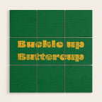 Buckle Up Buttercup Wood Wall Art Gallery Image 1
