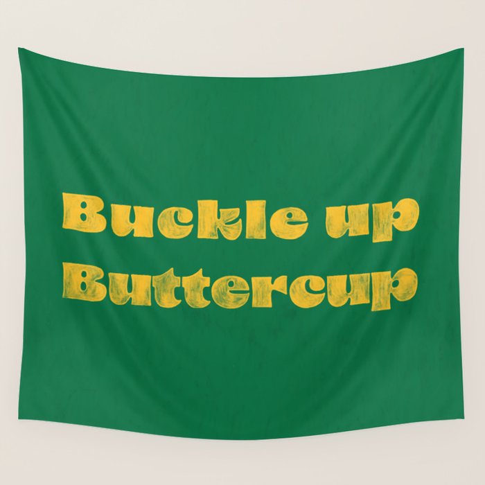 Buckle Up Buttercup Wall Tapestry Gallery Image 4