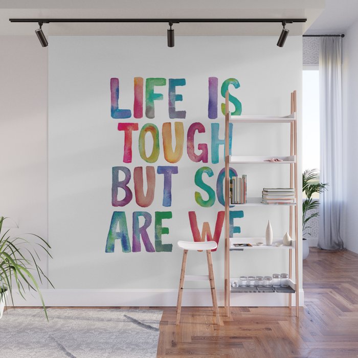 Life is Tough But So Are We rainbow watercolor typography design Wall Mural Gallery Image 1