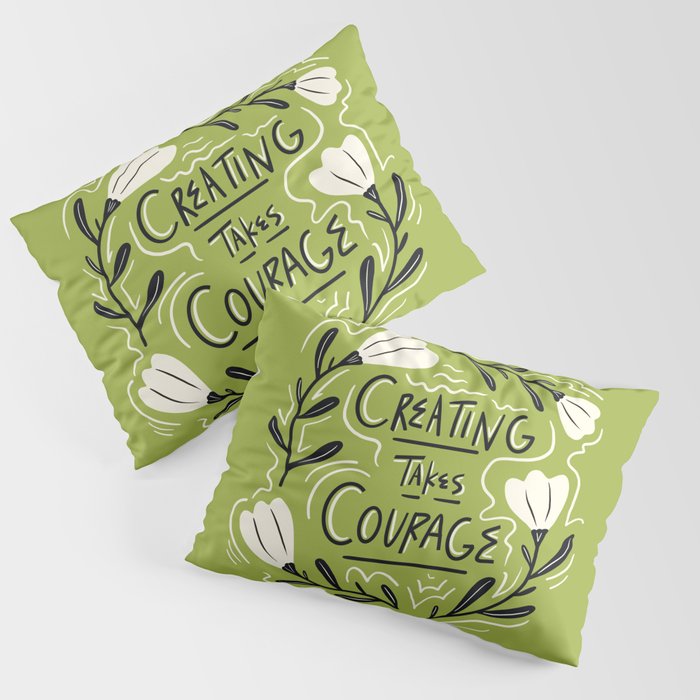 Creating Takes Courage Pillow Sham Gallery Image 3