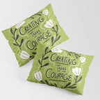 Creating Takes Courage Pillow Sham Gallery Image 3