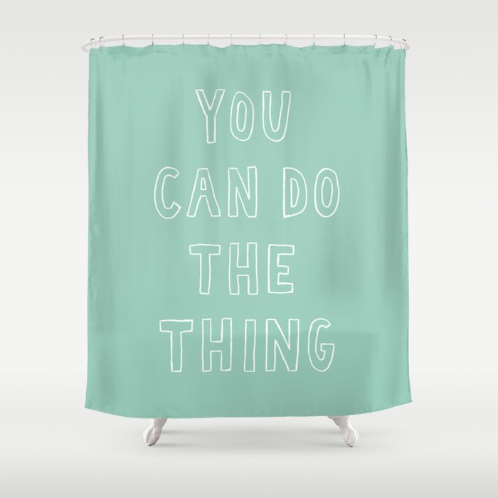 You Can Do The Thing Shower Curtain Gallery Image 1