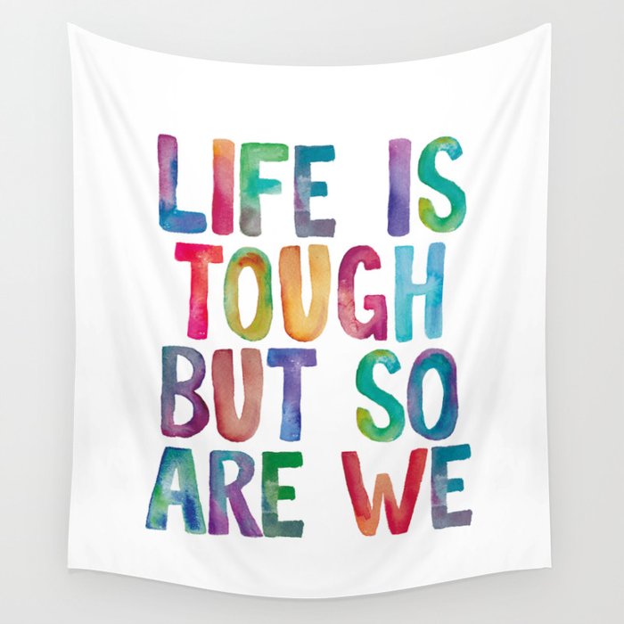 Life is Tough But So Are We rainbow watercolor typography design Wall Tapestry Gallery Image 4