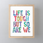 Life is Tough But So Are We rainbow watercolor typography design Mini Art Print Gallery Image 1
