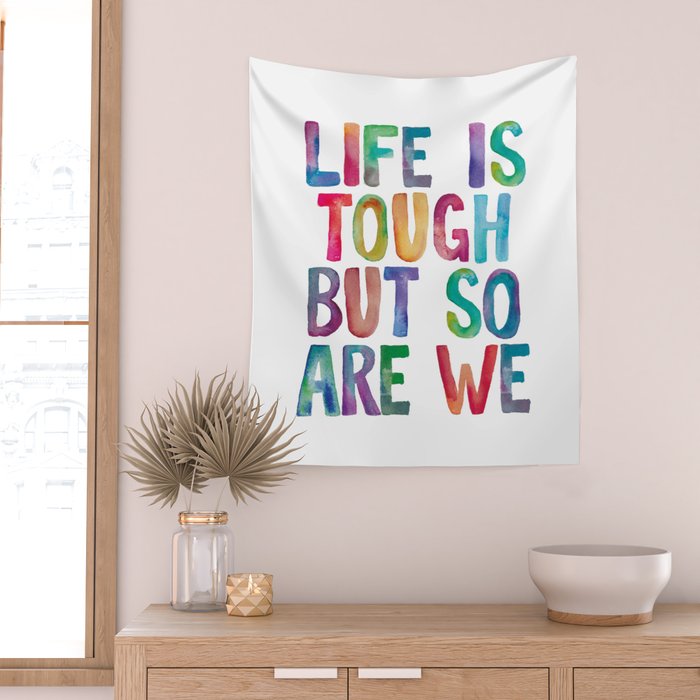Life is Tough But So Are We rainbow watercolor typography design Wall Tapestry Gallery Image 2