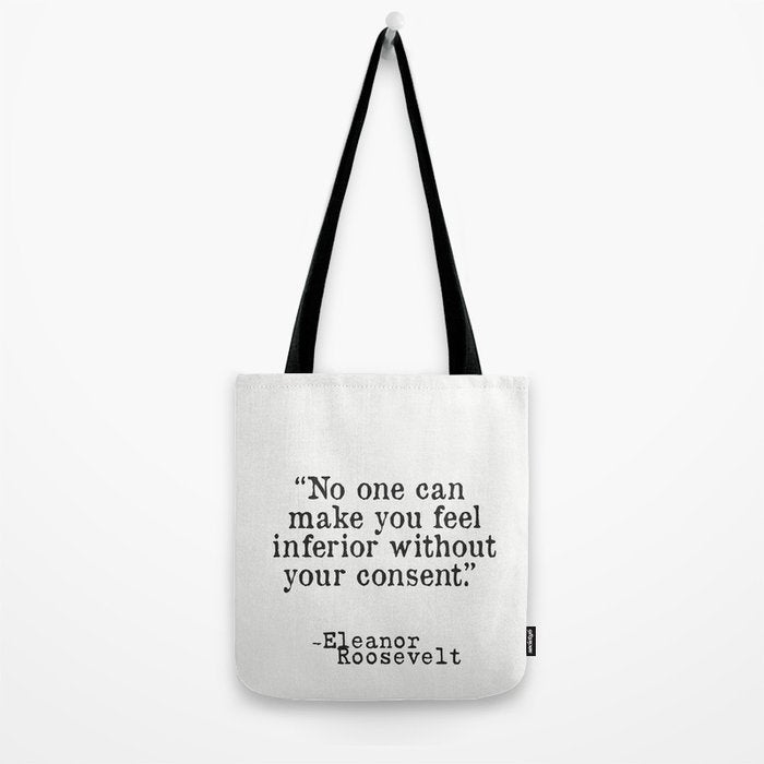 Eleanor Roosevelt âNo one can make you feel inferior without your consent.â Tote Bag Gallery Image 2