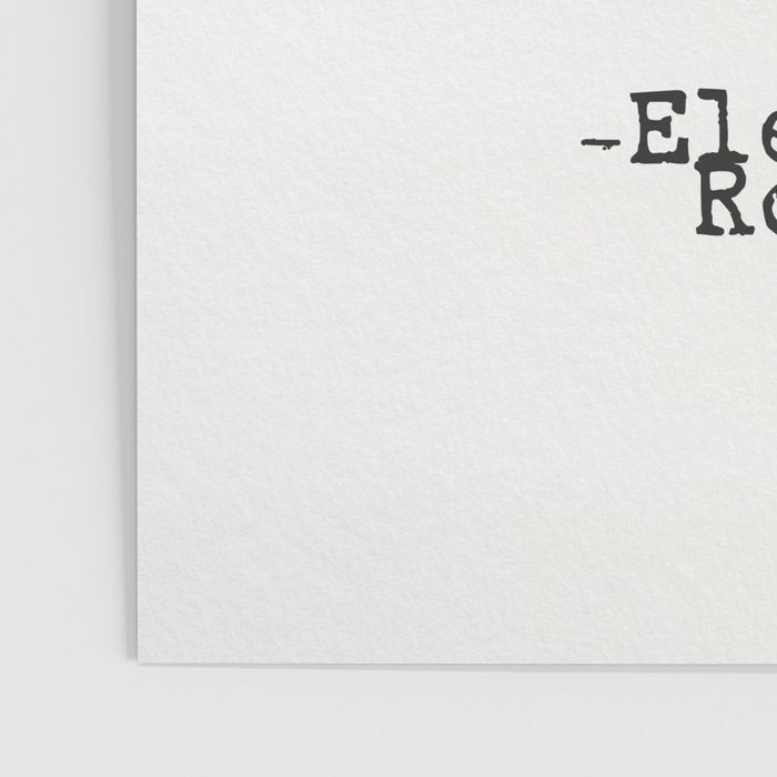 Eleanor Roosevelt âNo one can make you feel inferior without your consent.â Poster Gallery Image 3