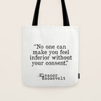 Eleanor Roosevelt âNo one can make you feel inferior without your consent.â Tote Bag Gallery Image 1