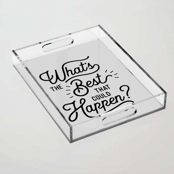 What's The Best That Could Happen Typography Print Wall Art Home Decor Acrylic Tray Gallery Image 1