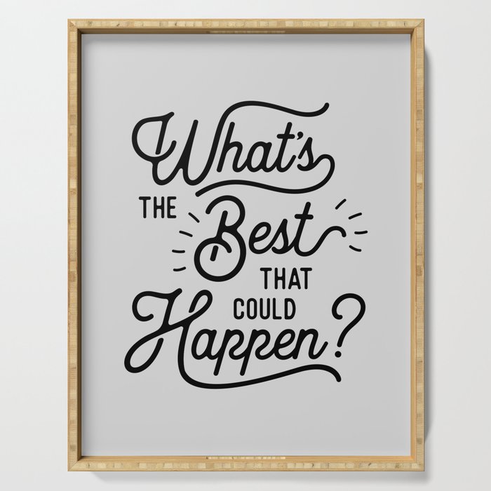 What's The Best That Could Happen Typography Print Wall Art Home Decor Serving Tray Gallery Image 1