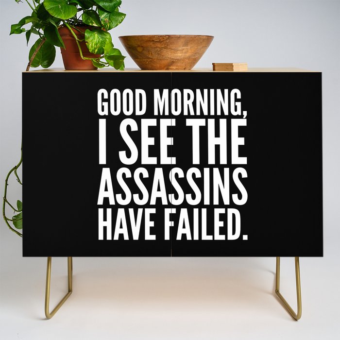Good morning, I see the assassins have failed. (Black) Credenza Gallery Image 1