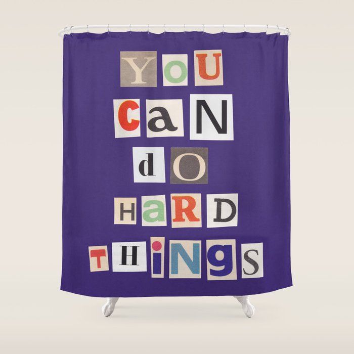 You can do hard things / Daily Reminder #1 Shower Curtain Gallery Image 1