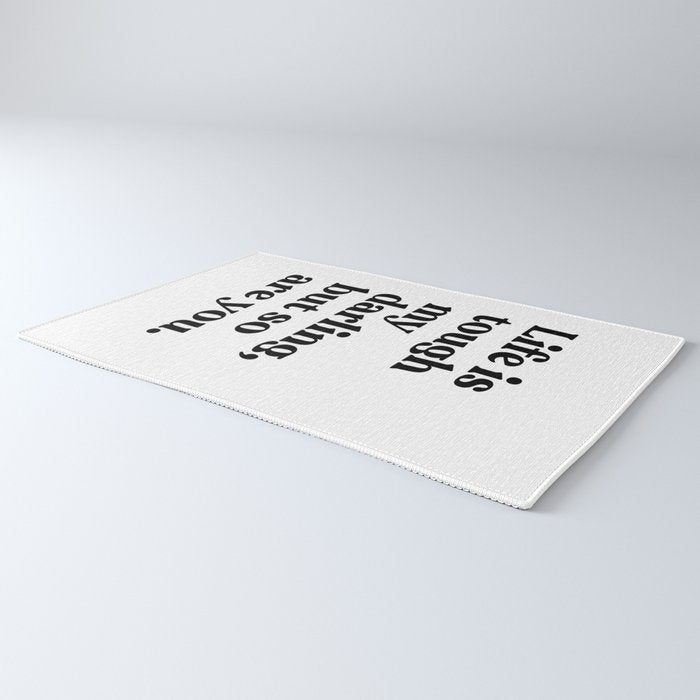 Life is tough my darling but so are you Rug Gallery Image 3