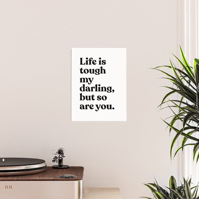 Life is tough my darling but so are you Poster Gallery Image 2