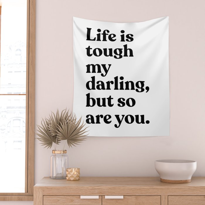 Life is tough my darling but so are you Wall Tapestry Gallery Image 2