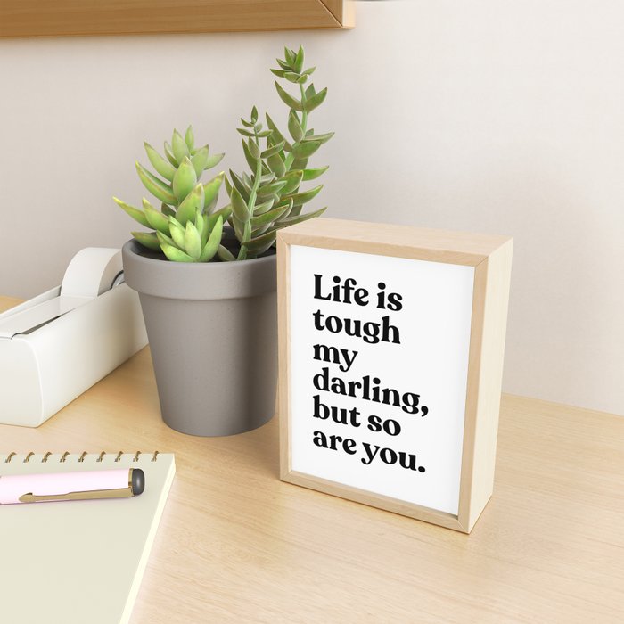 Life is tough my darling but so are you Mini Art Print Gallery Image 2