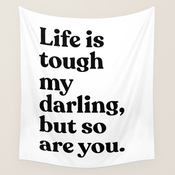 Life is tough my darling but so are you Wall Tapestry Gallery Image 1