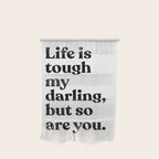 Life is tough my darling but so are you Wall Hanging Gallery Image 1