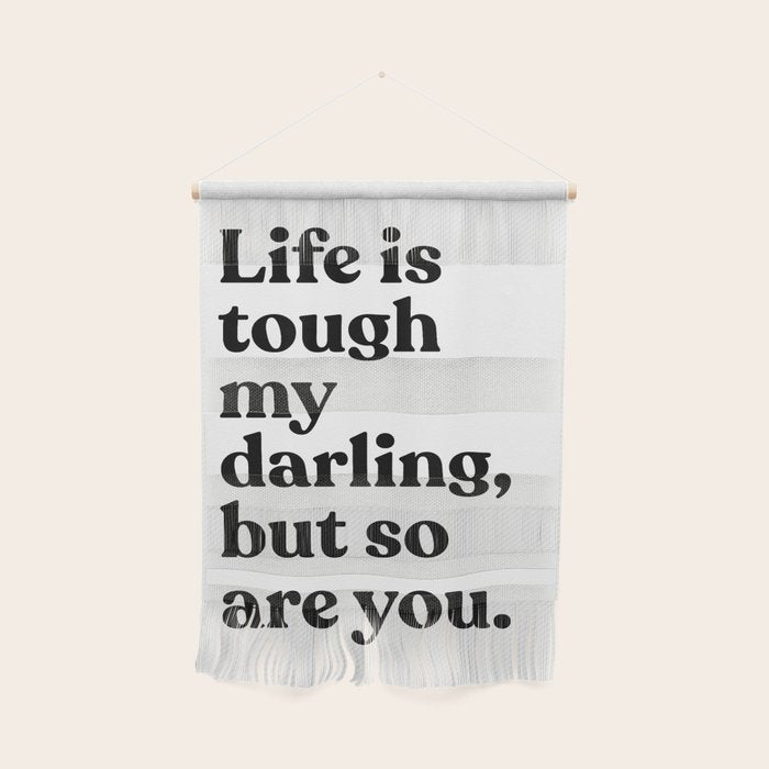 Life is tough my darling but so are you Wall Hanging Gallery Image 1