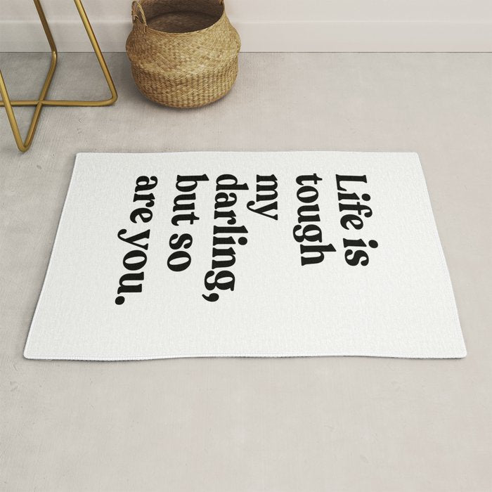 Life is tough my darling but so are you Rug Gallery Image 1