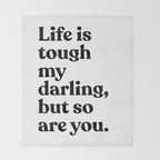 Life is tough my darling but so are you Throw Blanket Gallery Image 2