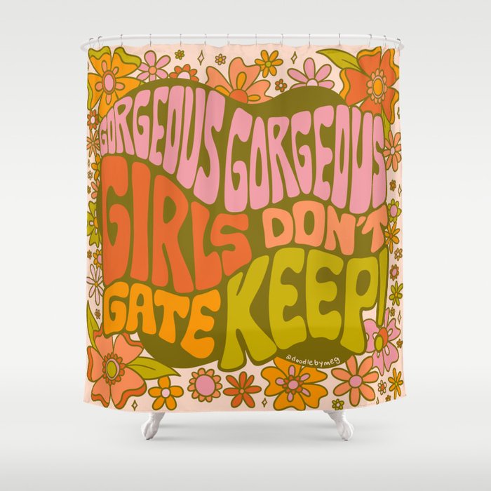 Gorgeous Gorgeous Girls Don't Gate Keep Shower Curtain Gallery Image 1