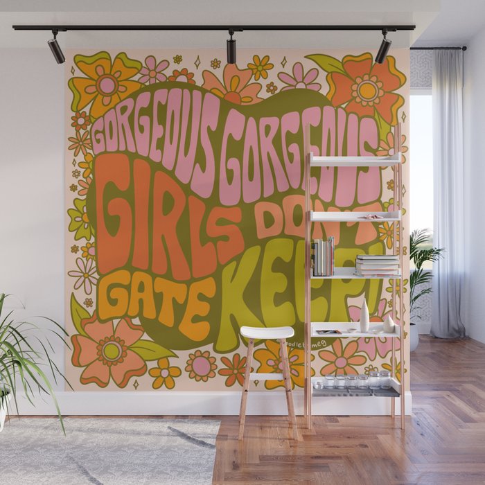 Gorgeous Gorgeous Girls Don't Gate Keep Wall Mural Gallery Image 1