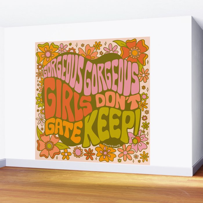 Gorgeous Gorgeous Girls Don't Gate Keep Wall Mural Gallery Image 2